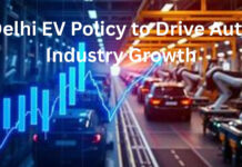Delhi EV Policy to Drive Auto Industry Growth|