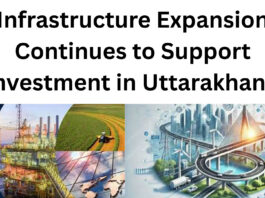 Infrastructure Expansion Continues to Support Investment in Uttarakhand|