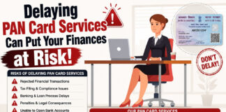 Delaying PAN Card Services Can Put Your Finances at Risk!|
