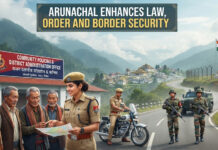 Arunachal Enhances Law, Order and Border Security|