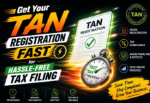 Get Your TAN Registration Fast for Hassle-Free Tax Filing|