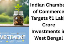 ICC Targets ₹1 Lakh Crore Investment in West Bengal|
