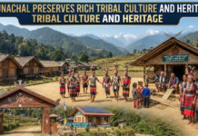 Arunachal Preserves Rich Tribal Culture and Heritage|