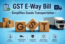 GST E-Way Bill Simplifies Goods Transportation|