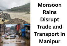 Monsoon Rains Disrupt Trade and Transport in Manipur