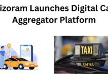 Mizoram Launches Digital Cab Aggregator Platform|