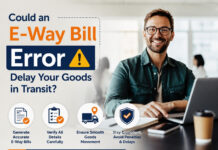 Could an E-Way Bill Error Delay Your Goods in Transit?|