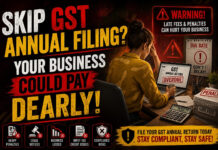 Skip GST Annual Filing? Your Business Could Pay Dearly!|